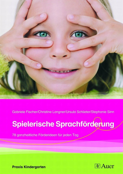 Spielerische Sprachförderung: 78 ganzheitliche Förderideen für jeden Tag (1. Klasse/Vorschule)