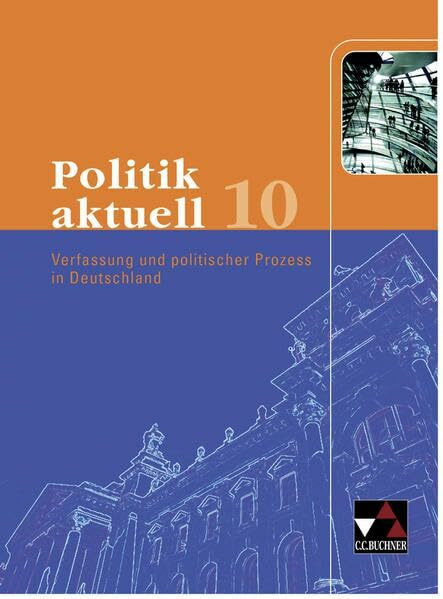 Politik aktuell / Politik aktuell 10: Unterrichtswerk für das Gymnasium in Bayern / Verfassung und politischer Prozess in Deutschland