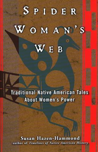 Spider Woman's Web: Traditional Native American Tales About Women's Power