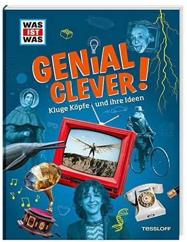 WAS IST WAS Genial clever! Kluge Köpfe und ihre Ideen WAS IST WAS Genial clever! Kluge Köpfe und ihre Ideen