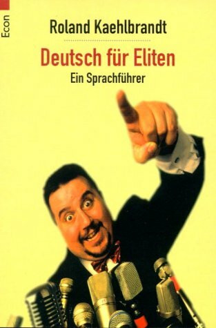 Deutsch für Eliten: Ein Sprachführer
