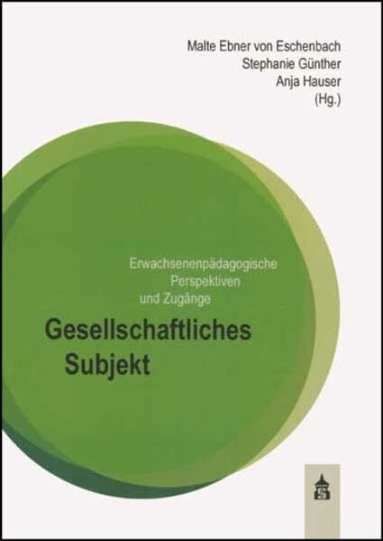 Gesellschaftliches Subjekt: Erwachsenenpädagogische Perspektiven und Zugänge