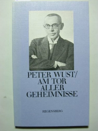 Am Tor aller Geheimnisse. Gedanken Peter Wusts