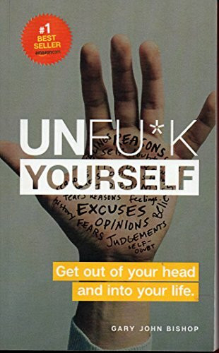 CreateSpace Independent Publishing Platform Unfu*k Yourself, Get Out Of Your Head And Into Your Life
