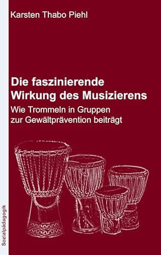 Die faszinierende Wirkung des Musizierens: Wie Trommeln in Gruppen zur Gewaltprävention beiträgt
