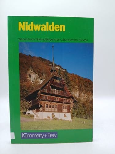 Nidwalden: 57 Routenbeschreibungen mit Routenkarten. Wanderbuch Pilatus, Bürgenstock, Stanserhorn, Klewen
