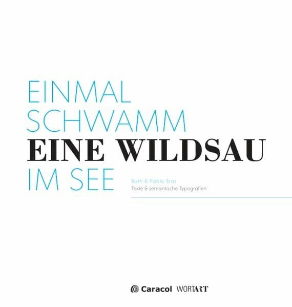 Einmal schwamm eine Wildsau im See: Texte und semantiische Typografien (WortArt)