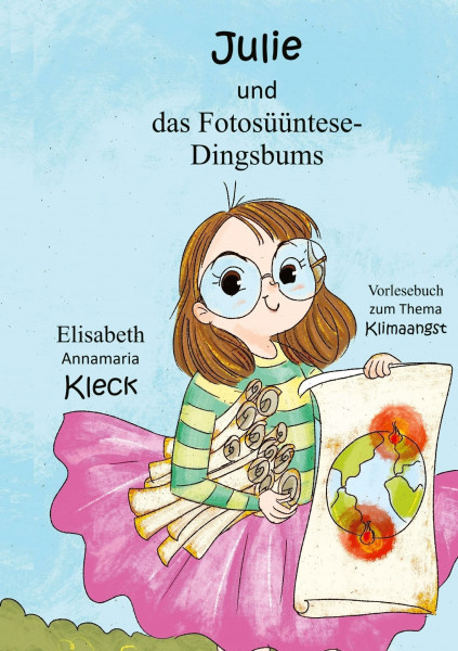 Julie und das Fotosüüntese-Dingsbums: Vorlesebuch zum Thema Klimaangst