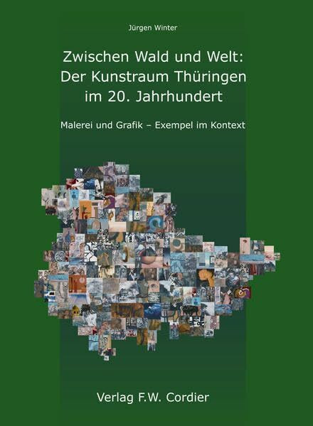 Zwischen Wald und Welt: Der Kunstraum Thüringen im 20. Jahrhundert: Malerei und Grafik – Exempel im Kontext