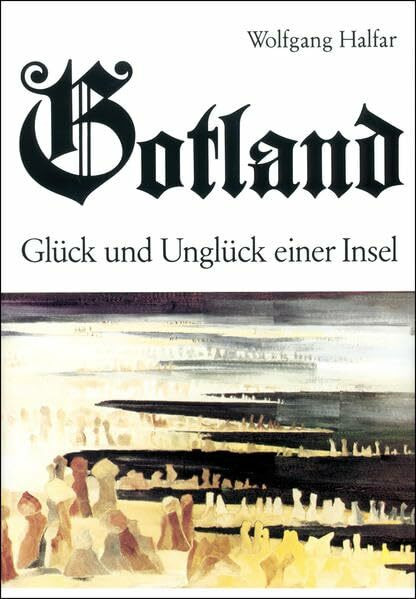 Gotland: Glück und Unglück einer Insel