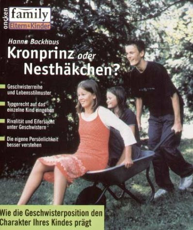 Kronprinz oder Nesthäkchen?: Wie die Geschwisterposition den Charakter Ihres Kindes prägt (Family Eltern & Kinder)
