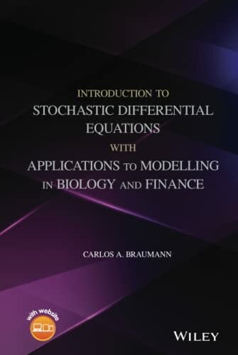 Introduction to Stochastic Differential Equations with Applications to Modelling in Biology and Finance Introduction to Stochastic Differential Equations with Applications to Modelling in Biology and Finance