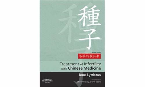 Treatment of Infertility with Chinese Medicine: Forewords by Steven Clavey, Gavin Sacks