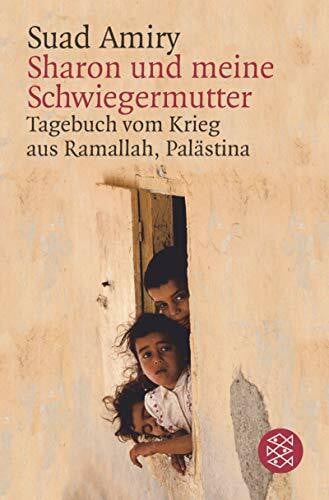 Sharon und meine Schwiegermutter: Tagebuch vom Krieg in Ramallah, Palästina: Tagebuch vom Krieg in Ramallah, Palästina. Deutsche Erstausgabe (Fischer Taschenbücher)