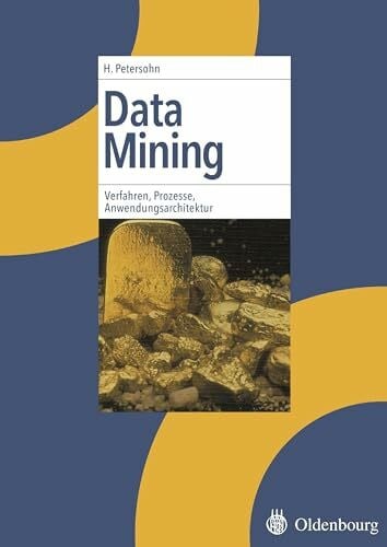 Data Mining: Verfahren, Prozesse, Anwendungsarchitektur
