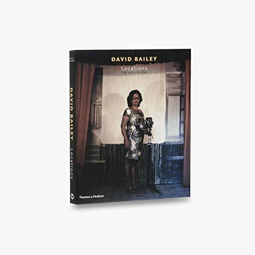 David Bailey: Locations: The 1970s Archive