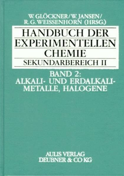 Handbuch der experimentellen Chemie Sekundarbereich II, 12 Bde., Bd.2, Alkalimetalle und Erdalkalimetalle, Halogene