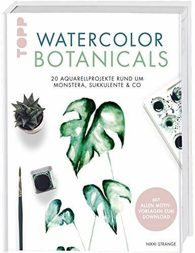 Watercolor Botanicals: 20 Aquarellprojekte rund um Monstera, Sukkulente & Co. Mit allen Motivvorlagen zum Download.