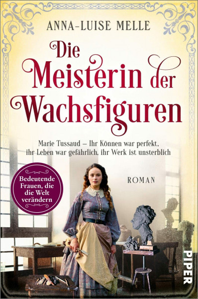 Die Meisterin der Wachsfiguren (Bedeutende Frauen, die die Welt verändern 15): Marie Tussaud – Ihr Können war perfekt, ihr Leben war gefährlich, ihr Werk ist unsterblich | Historischer Roman
