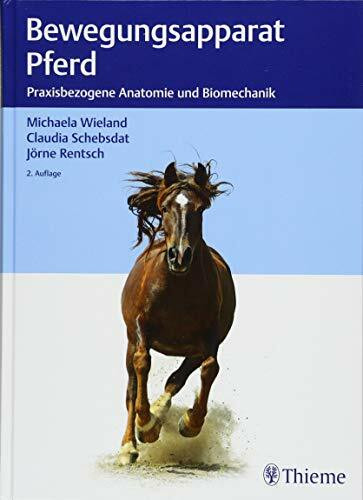 Bewegungsapparat Pferd: Praxisbezogene Anatomie und Biomechanik