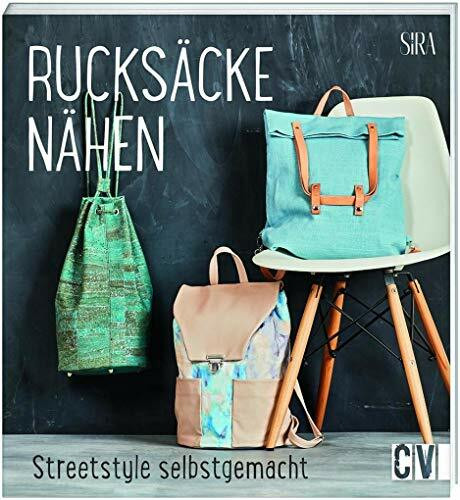 Rucksäcke nähen: Streetstyle selbstgemacht