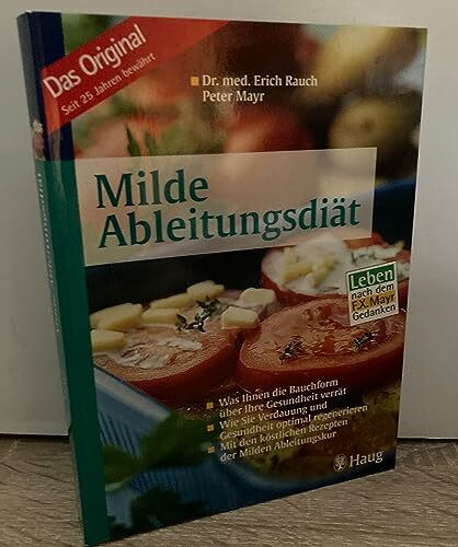Milde Ableitungsdiät. Das Original: Was Ihnen die Bauchform über Ihre Gesundheit verrät. Wie Sie Verdauung und Gesundheit optimal regenerieren. Mit ... Leben nach dem F.X.Mayr-Gedanken