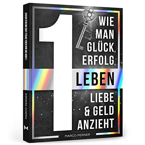 1 Leben: Wie man Glück, Erfolg, Liebe und Geld anzieht (2761 Dinge, die ich als Unternehmer gerne früher gewusst hätte)