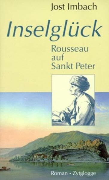 Inselglück: Rousseau auf Sankt Peter (Zytglogge Roman)