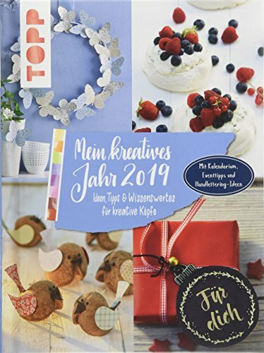 Mein kreatives Jahr 2019. Ideen, Tipps und Wissenswertes für kreative Köpfe: Inkl. Kalendarium, Eventtipps und Handlettering-Ideen. Mit wattiertem Umschlag und Lesebändchen