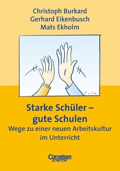 Praxisbuch: Starke Schüler - gute Schulen. Wege zu einer neuen Arbeitskultur im Unterricht