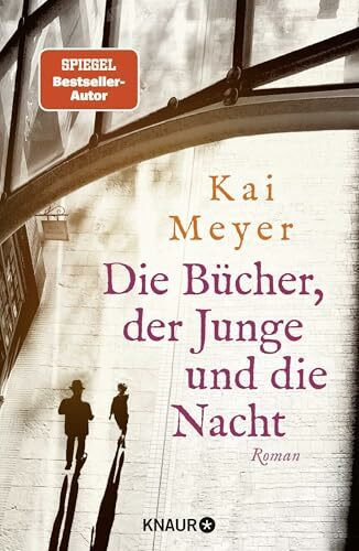 Die Bücher, der Junge und die Nacht: Roman | Eine Liebeserklärung an die Welt der Bücher – von SPIEGEL-Bestsellerautor Kai Meyer (Die Geheimnisse des Graphischen Viertels, Band 1)