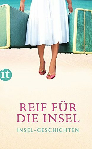 Reif für die Insel: Insel-Geschichten. Originalausgabe (insel taschenbuch)