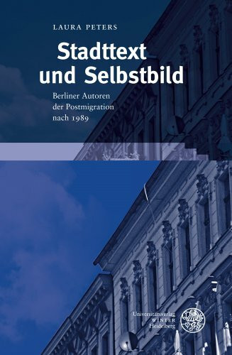 Stadttext und Selbstbild: Berliner Autoren der Postmigration nach 1989 (Probleme der Dichtung: Studien zur deutschen Literaturgeschichte, Band 47)