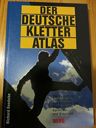 Der Deutsche Kletteratlas. Alle Felsgebiete Deutschlands