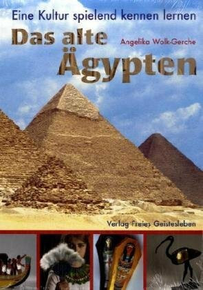 Das alte Ägypten: Eine Kultur spielend kennen lernen.