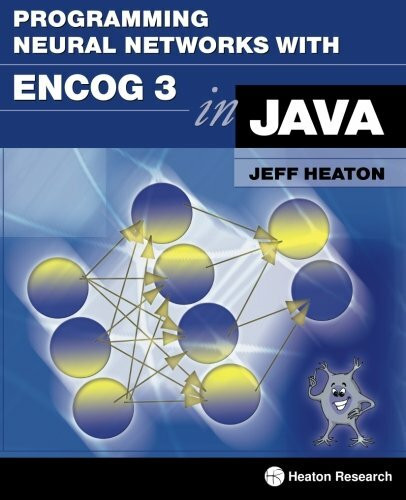 Programming Neural Networks with Encog3 in Java, 2nd Edition