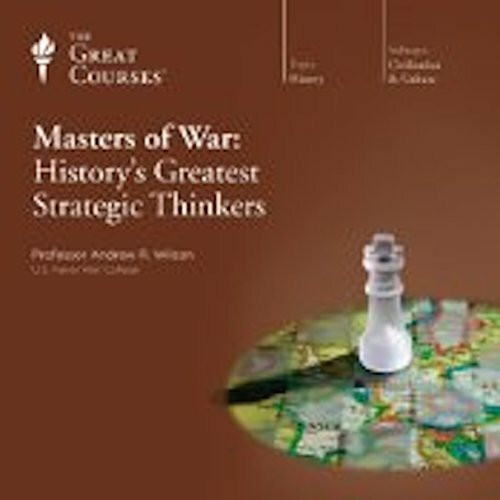 Masters of War : History's Greatest Strategic Thinkers