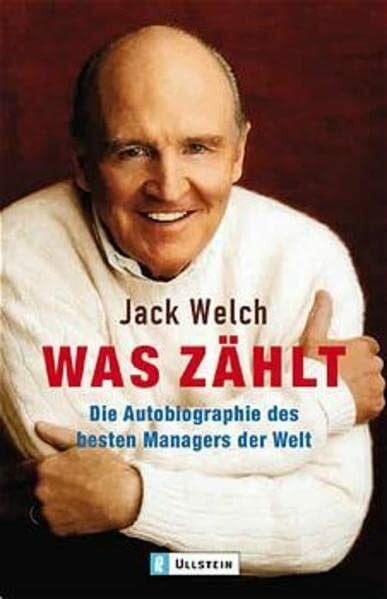 Was zählt: Die Autobiographie des besten Managers der Welt (Ullstein Taschenbuch)