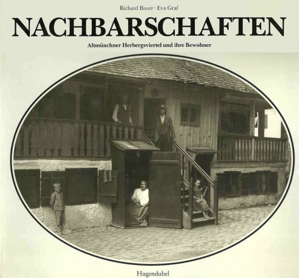 Nachbarschaften. Altmünchner Herbergsviertel und ihre Bewohner