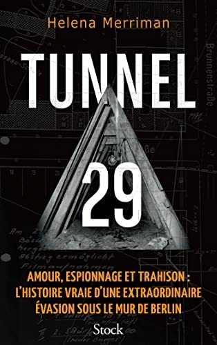Tunnel 29: Amour, espionnage et trahison : l'histoire vraie d'une extraordinaire évasion sous le mur de Berlin