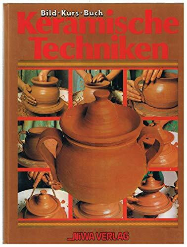 Keramische Techniken. Bild- Kurs- Buch