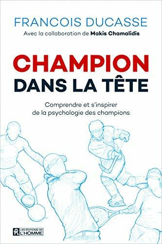 Champion dans la tête (Nouvelle édition): Comprendre et s'inspirer de la psychologie des champions