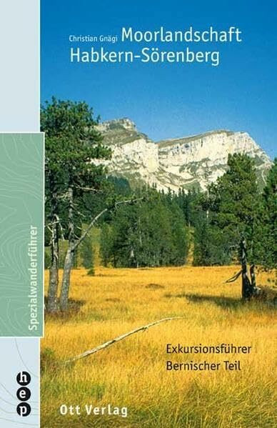 Moorlandschaften Habkern-Sörenberg: Exkursionsführer Bernischer Teil