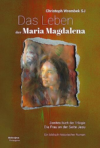 Das Leben der Maria Magdalena: Zweites Buch der Trlogie. Die Frau an der Seite Jesu