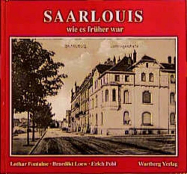 Saarlouis - wie es früher war: Historische Fotografien