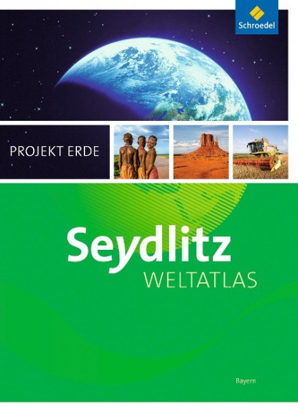 Seydlitz Weltatlas Projekt Erde. Bayern. Aktuelle Ausgabe