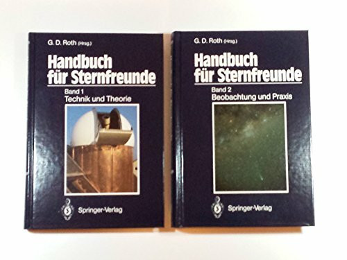 Handbuch für Sternfreunde: Wegweiser für die praktische astronomische Arbeit. Band 1: Technik und Theorie. Band 2: Beobachtung und Praxis