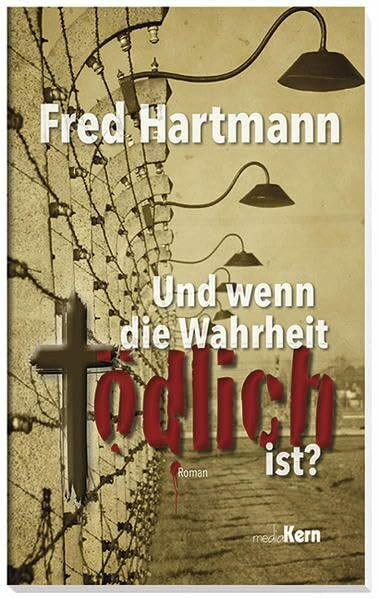 Und wenn die Wahrheit tödlich ist?: Roman