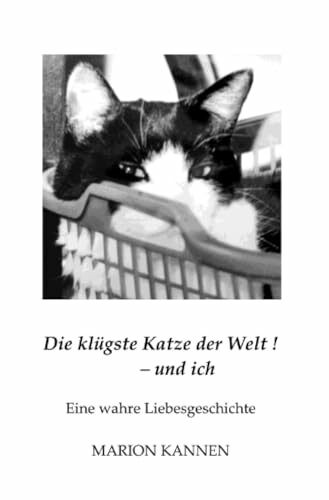 Die klügste Katze der Welt ! - und ich: Eine wahre Liebesgeschichte (FREEdrichshagener KleeBLATT)