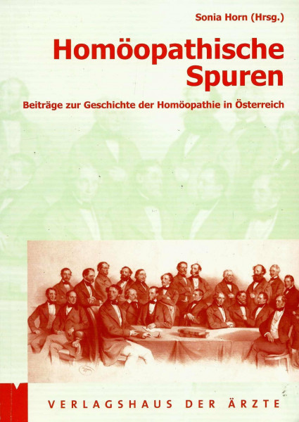 Homöopathische Spuren: Beiträge zur Geschichte der Homöopathie in Österreich